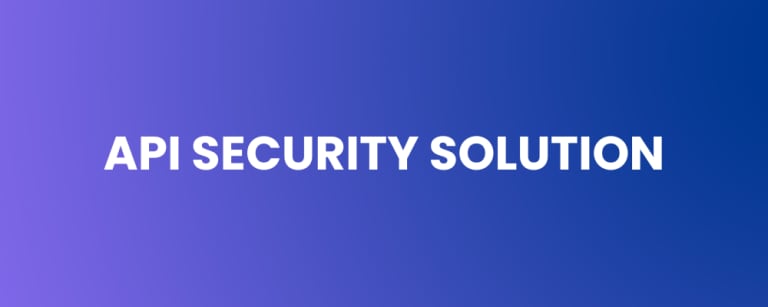 API Security Solution – Architecting Trust in a Hyperconnected Enterprise