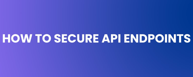 How to Secure API Endpoints