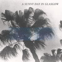 A Sunny Day In Glasgow - Sea When Absent album cover
