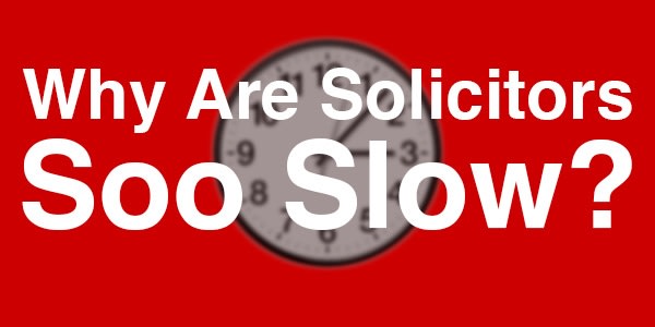Why Are Solicitors So Slow? A Property Lawyer's Honest Answer