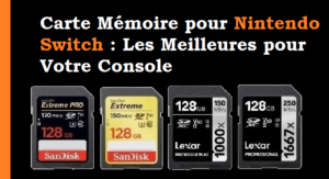 Carte Mémoire pour Nintendo Switch Les Meilleures pour Votre Console