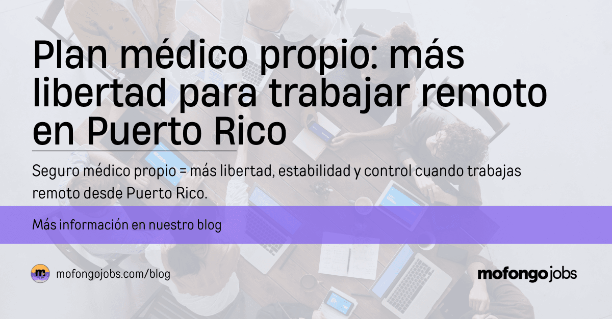 Plan médico propio: más libertad para trabajar remoto en Puerto Rico