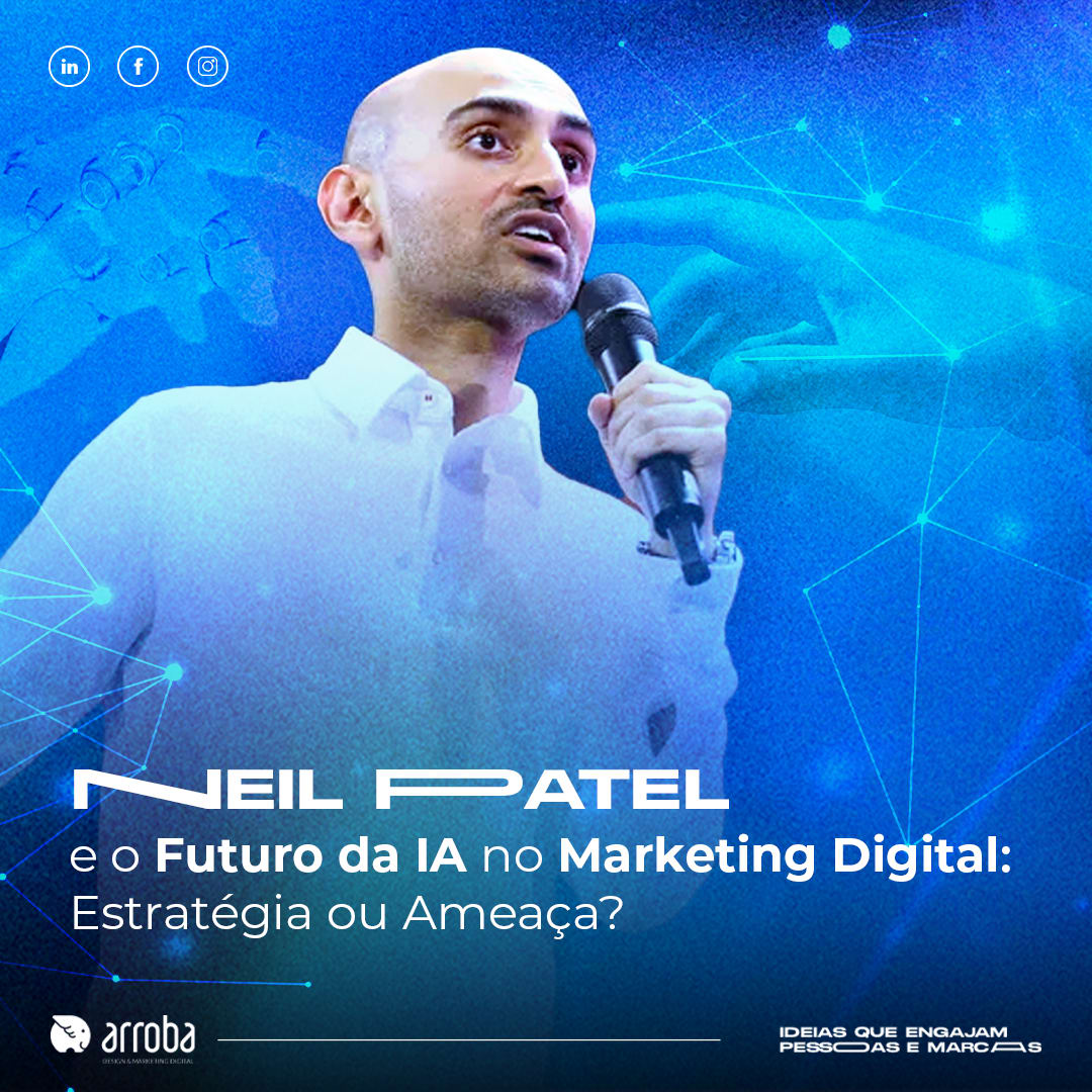 Neil Patel e o Futuro da IA no Marketing Digital: Estratégia ou Ameaça?