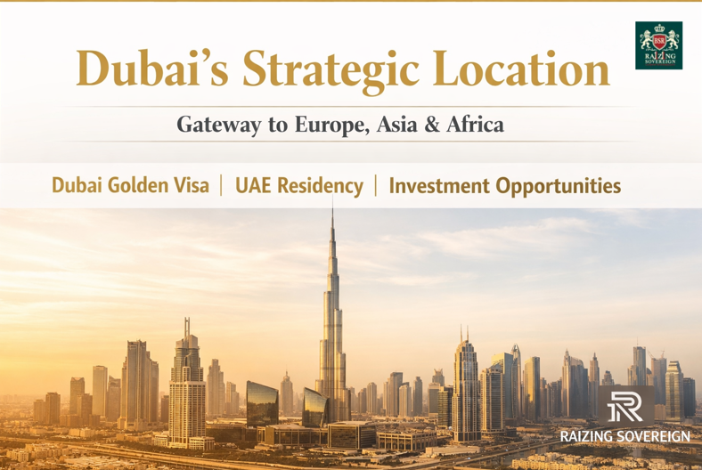 Dubai’s Strategic Location: Gateway to Three Continents — A Global Launchpad for Entrepreneurs & Investors