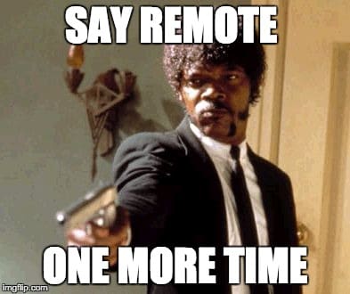 Say Remote One More Time!