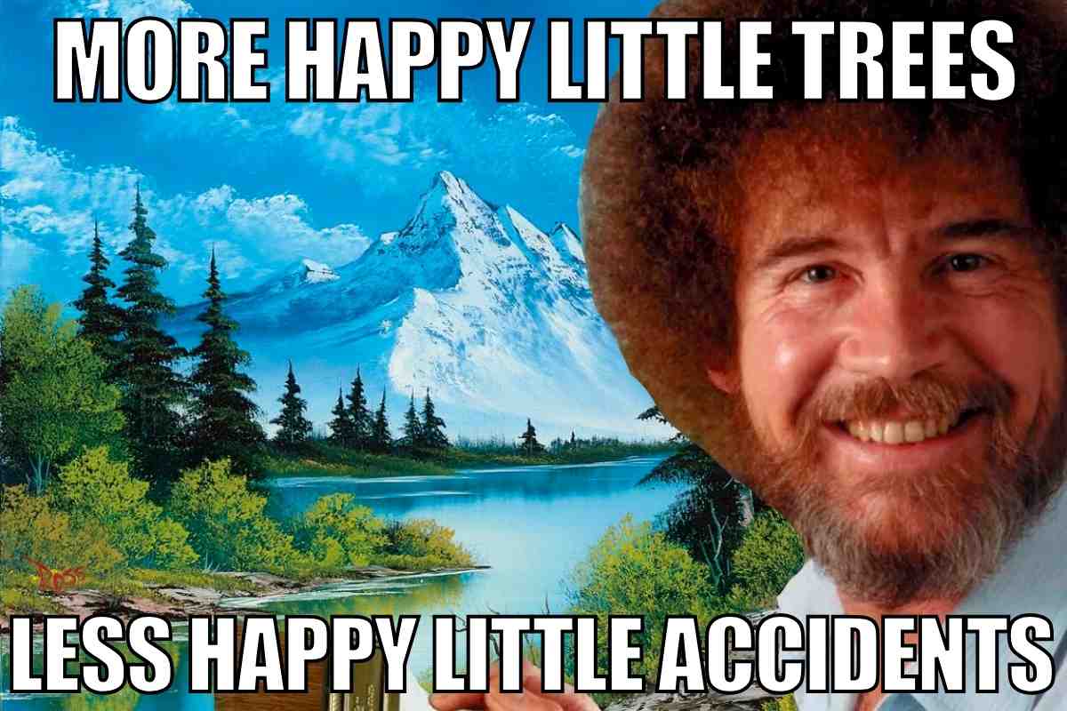 15 Happy Little Bob Ross Memes To Bring Your Day Joy