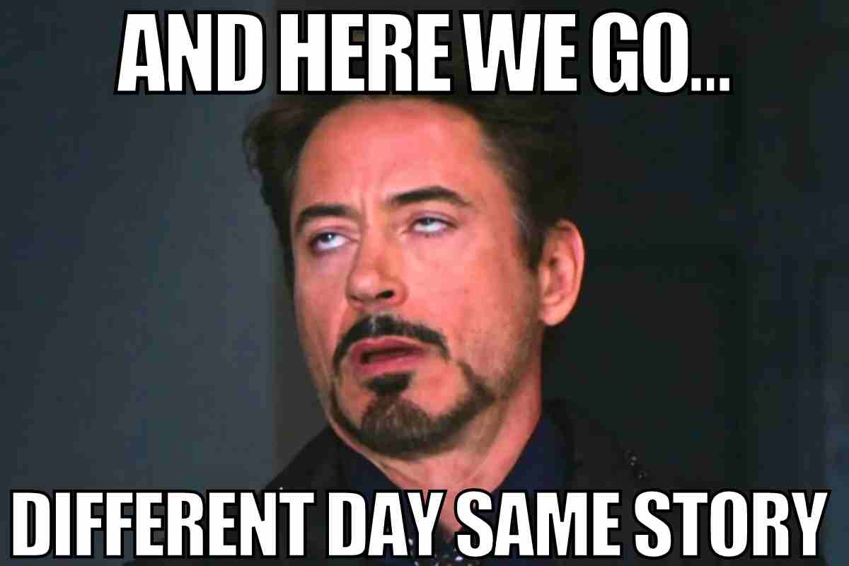 17 Funny Here We Go Again Memes About Life Repeating Itself