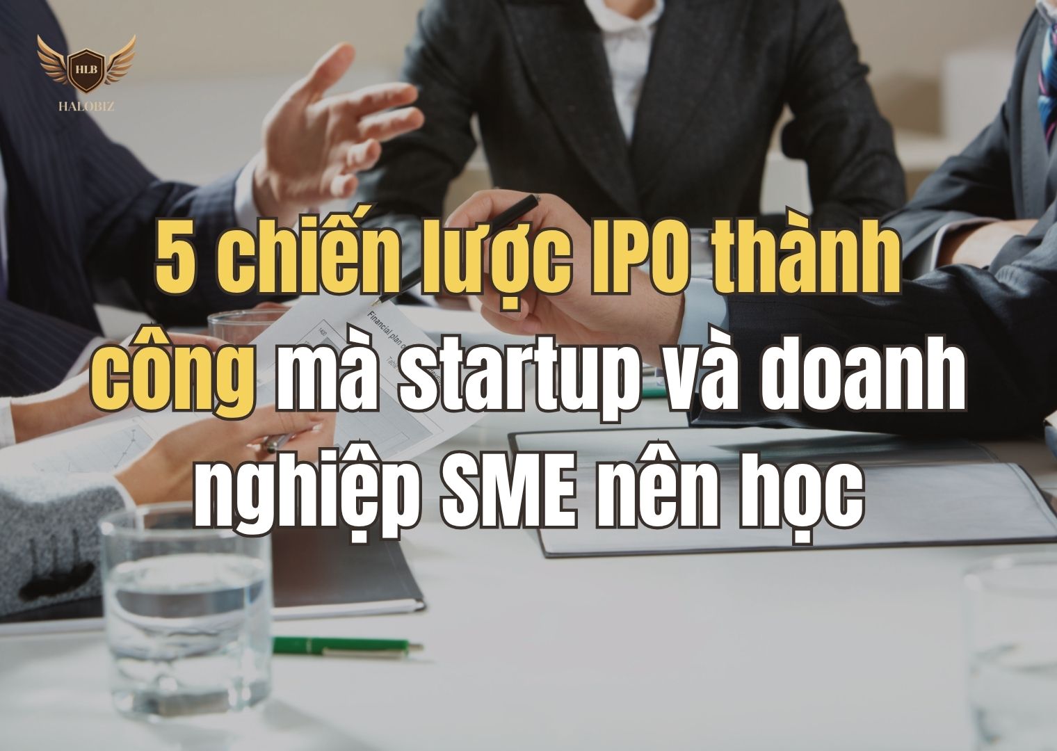 5 chiến lược IPO thành công mà startup và doanh nghiệp SME nên học