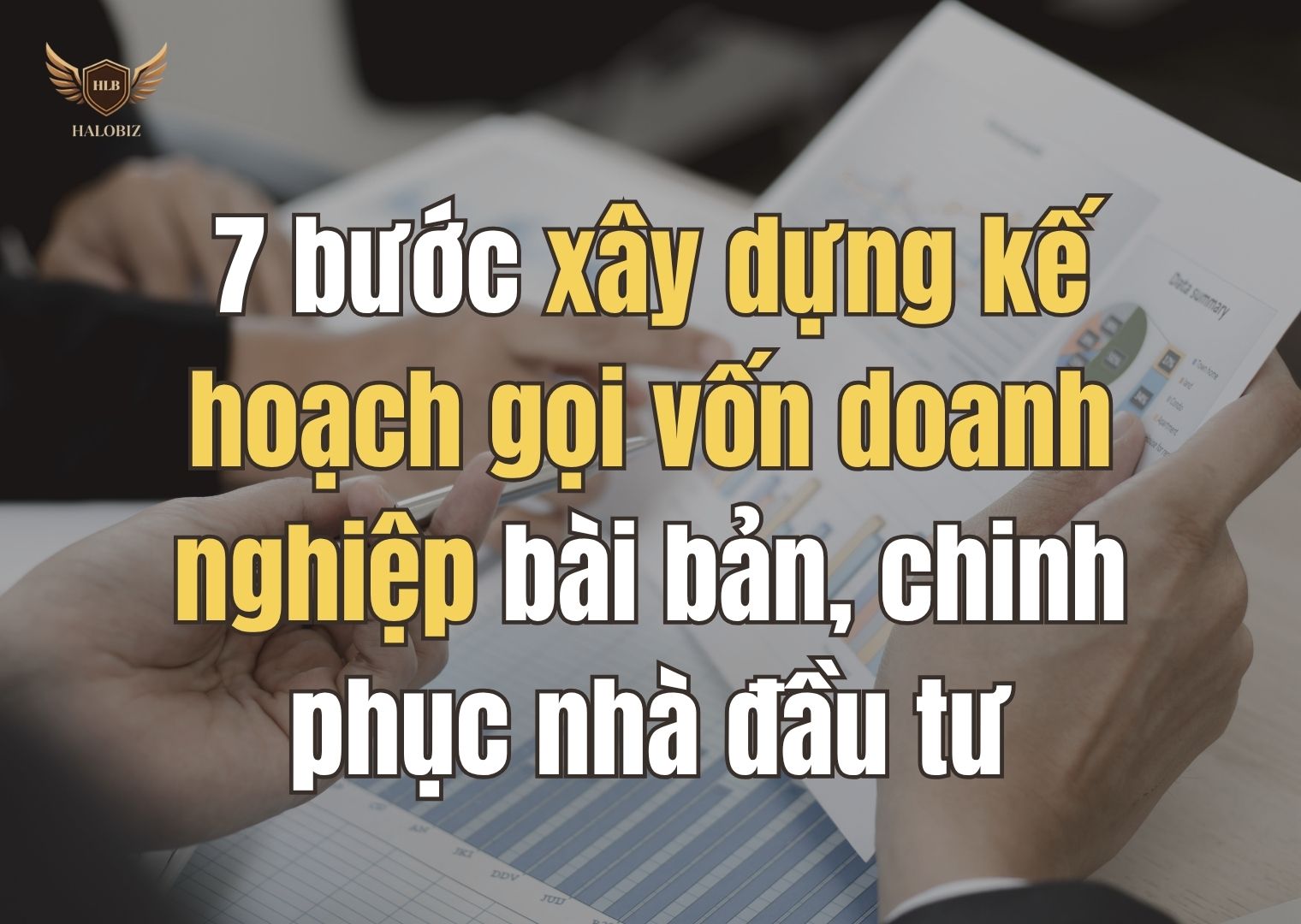 7 bước xây dựng kế hoạch gọi vốn doanh nghiệp bài bản, chinh phục nhà đầu tư