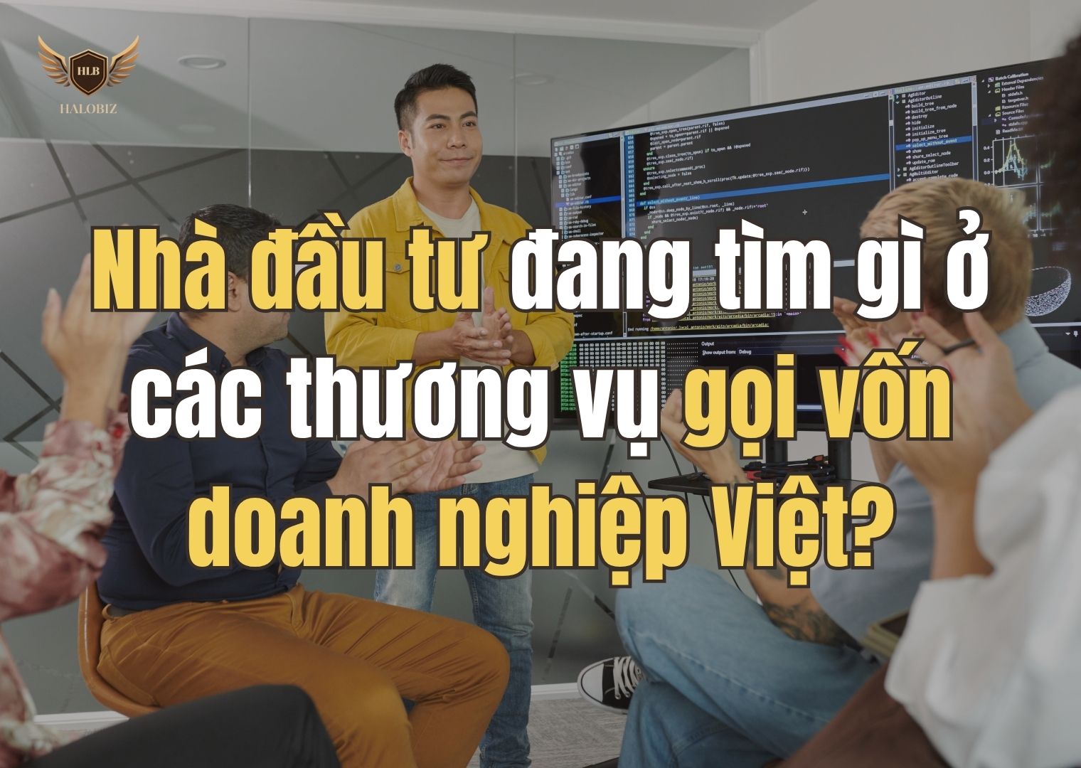 Nhà đầu tư đang tìm gì ở các thương vụ gọi vốn doanh nghiệp Việt?