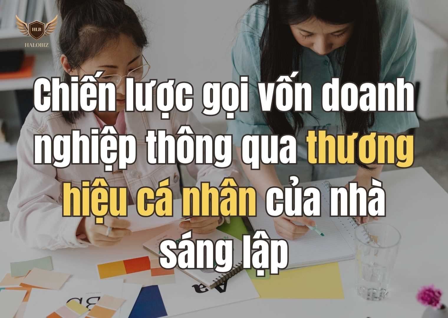 Chiến lược gọi vốn doanh nghiệp thông qua thương hiệu cá nhân của nhà sáng lập