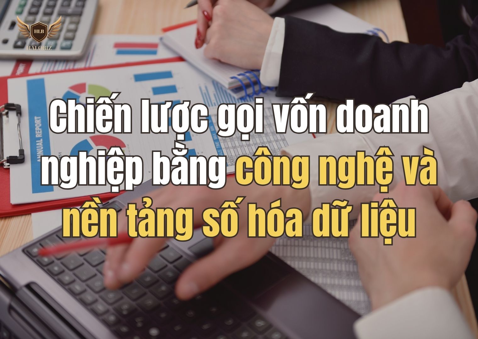 Chiến lược gọi vốn doanh nghiệp bằng công nghệ và nền tảng số hóa dữ liệu