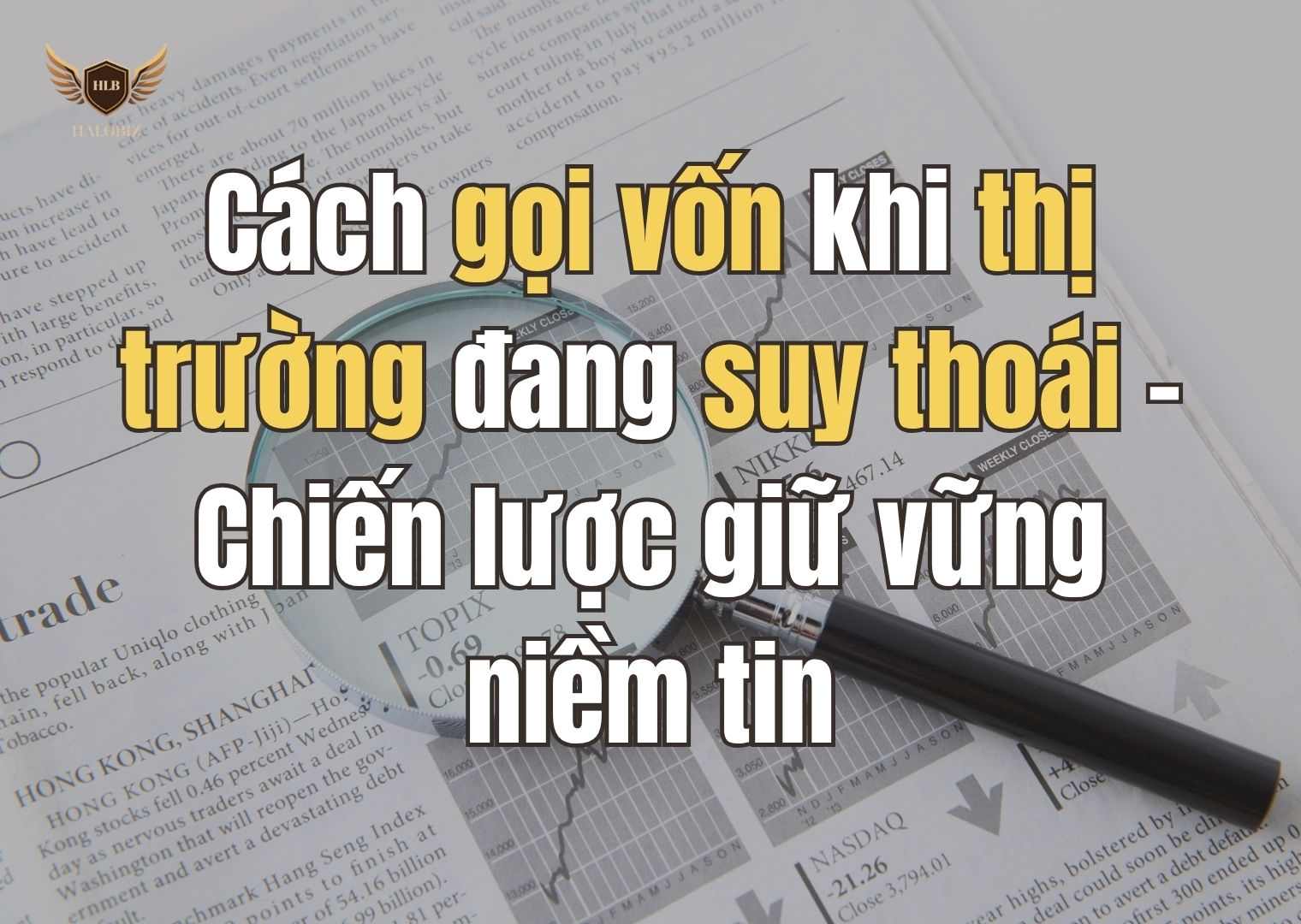 Cách gọi vốn khi thị trường đang suy thoái – Chiến lược giữ vững niềm tin