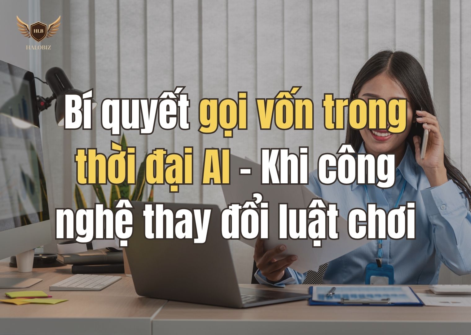 Bí quyết gọi vốn trong thời đại AI – Khi công nghệ thay đổi luật chơi