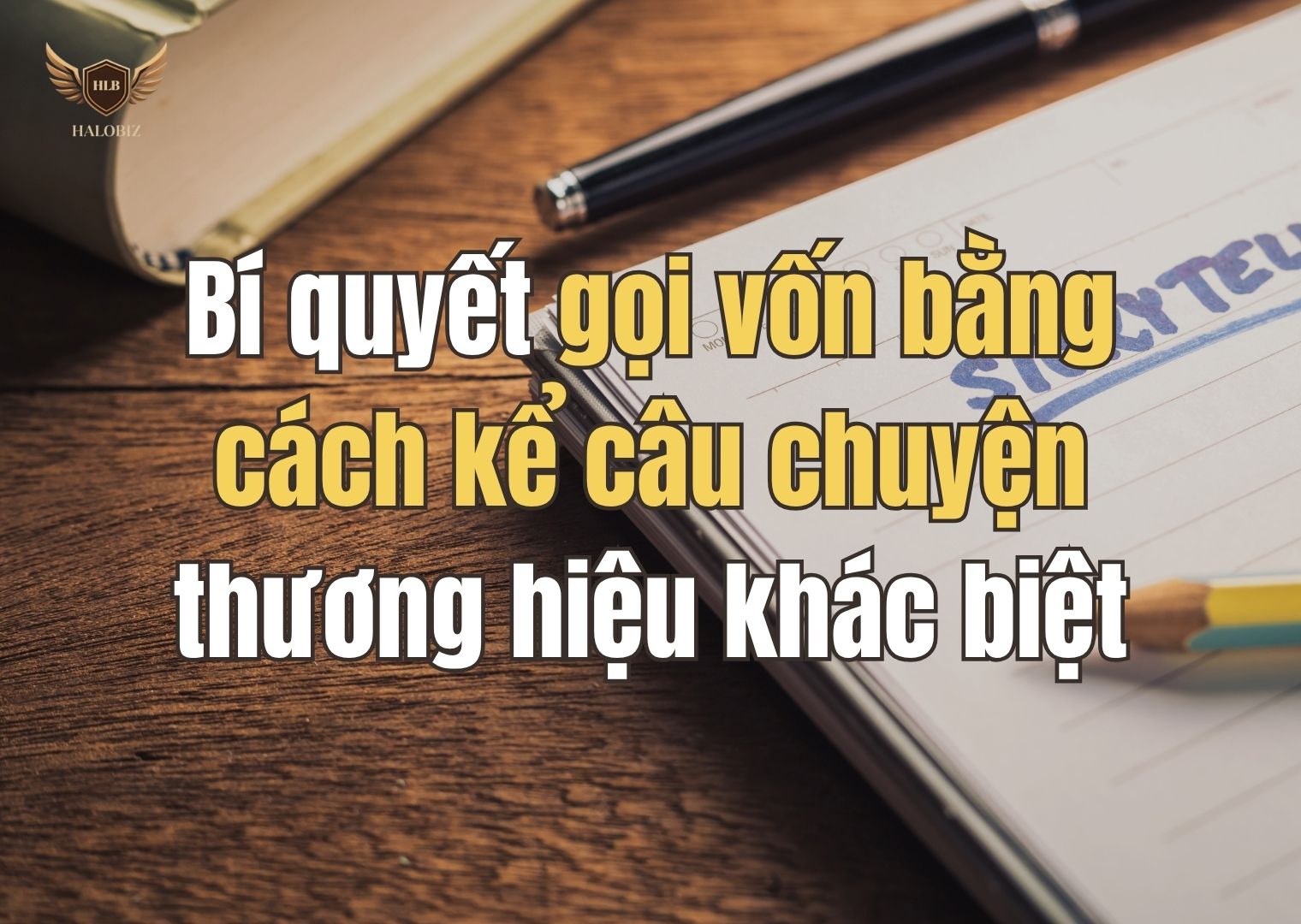 Bí quyết gọi vốn bằng cách kể câu chuyện thương hiệu khác biệt