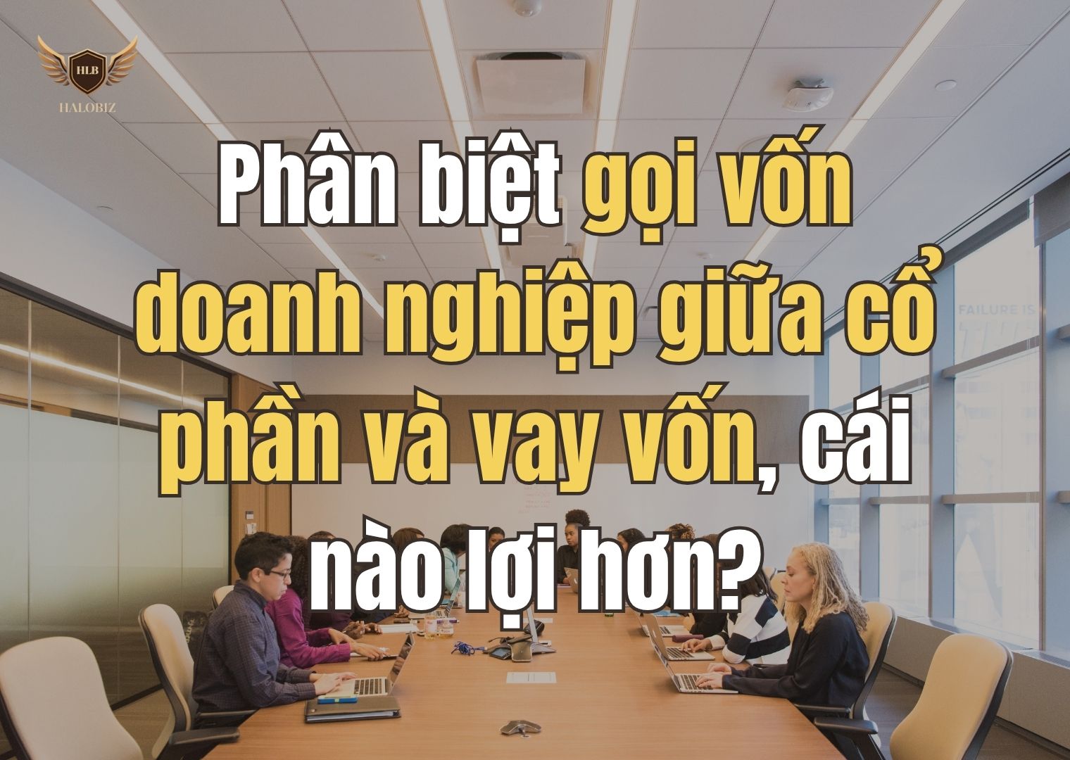 Phân biệt gọi vốn doanh nghiệp giữa cổ phần và vay vốn, cái nào lợi hơn?