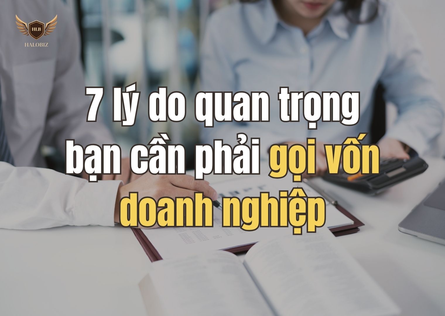 7 lý do quan trọng bạn cần phải gọi vốn doanh nghiệp