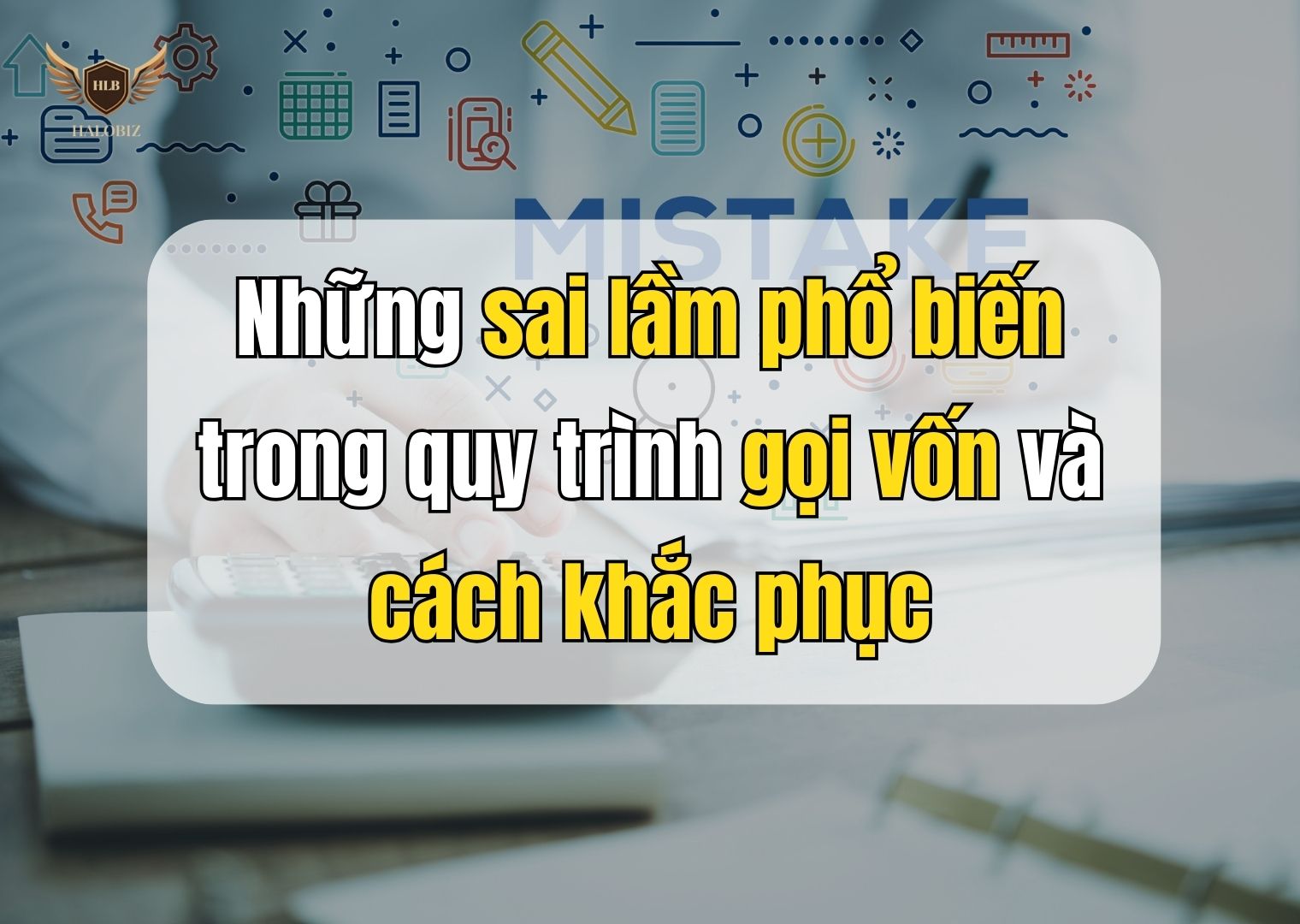 Những sai lầm phổ biến trong quy trình gọi vốn và cách khắc phục