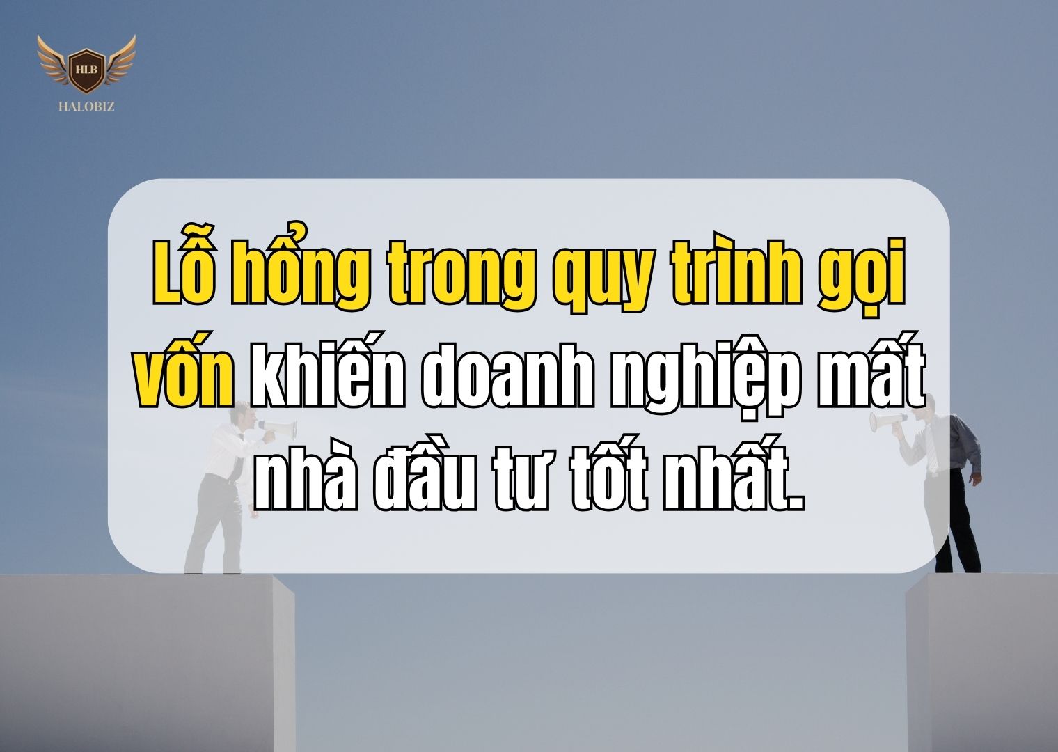 Lỗ hổng trong quy trình gọi vốn khiến doanh nghiệp mất nhà đầu tư tốt nhất.