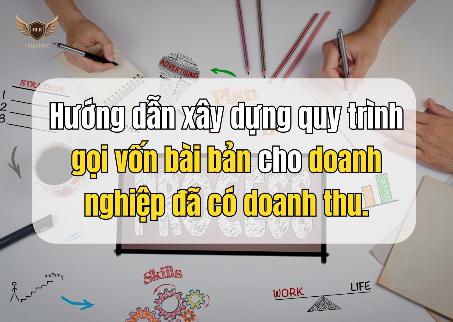 Hướng dẫn xây dựng quy trình gọi vốn bài bản cho doanh nghiệp đã có doanh thu.