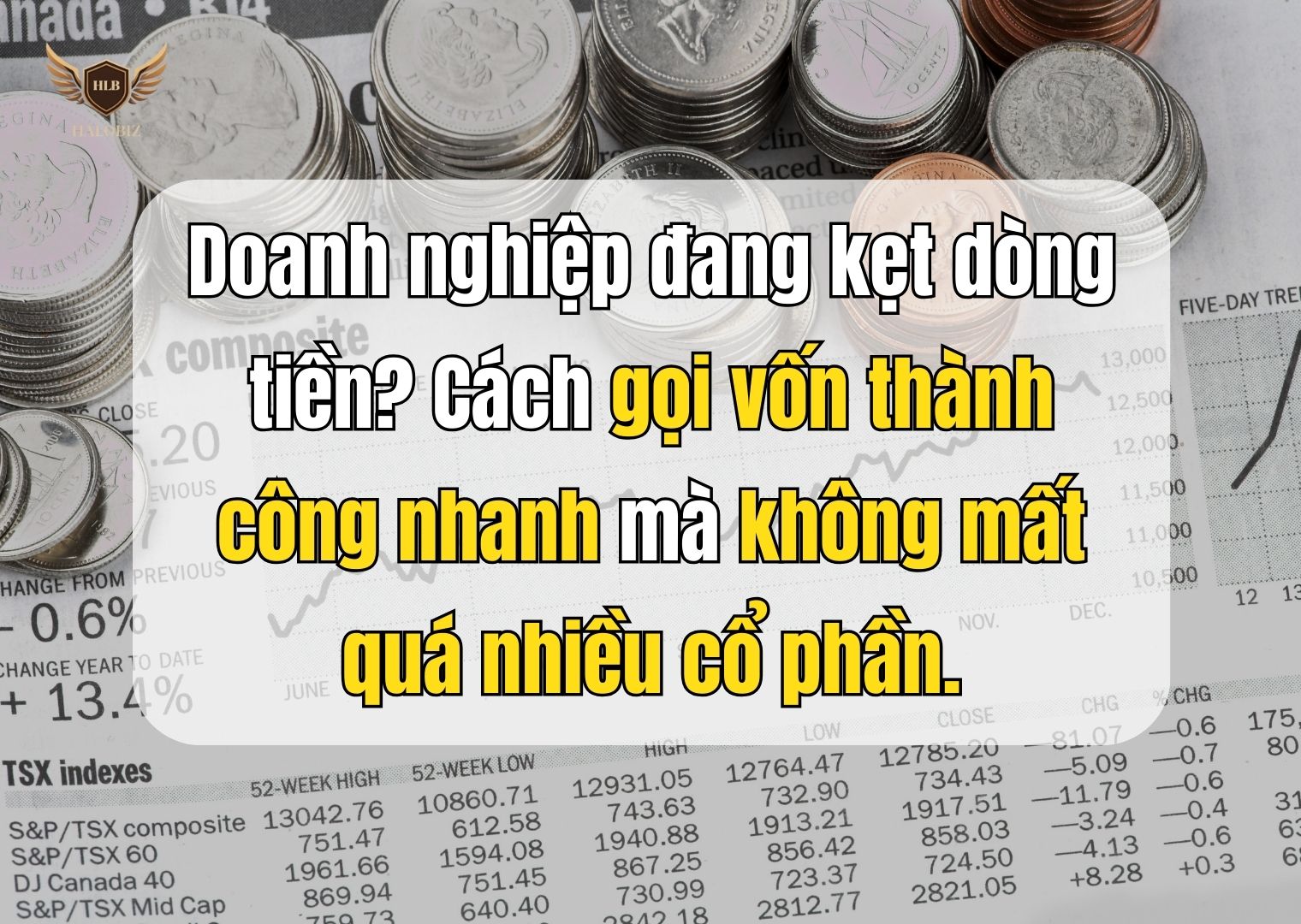 Doanh nghiệp đang kẹt dòng tiền? Cách gọi vốn thành công nhanh mà không mất quá nhiều cổ phần.