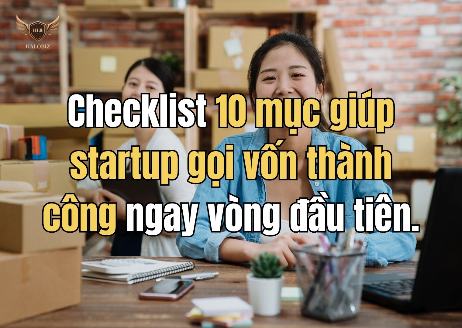 Checklist 10 mục giúp startup gọi vốn thành công ngay vòng đầu tiên.