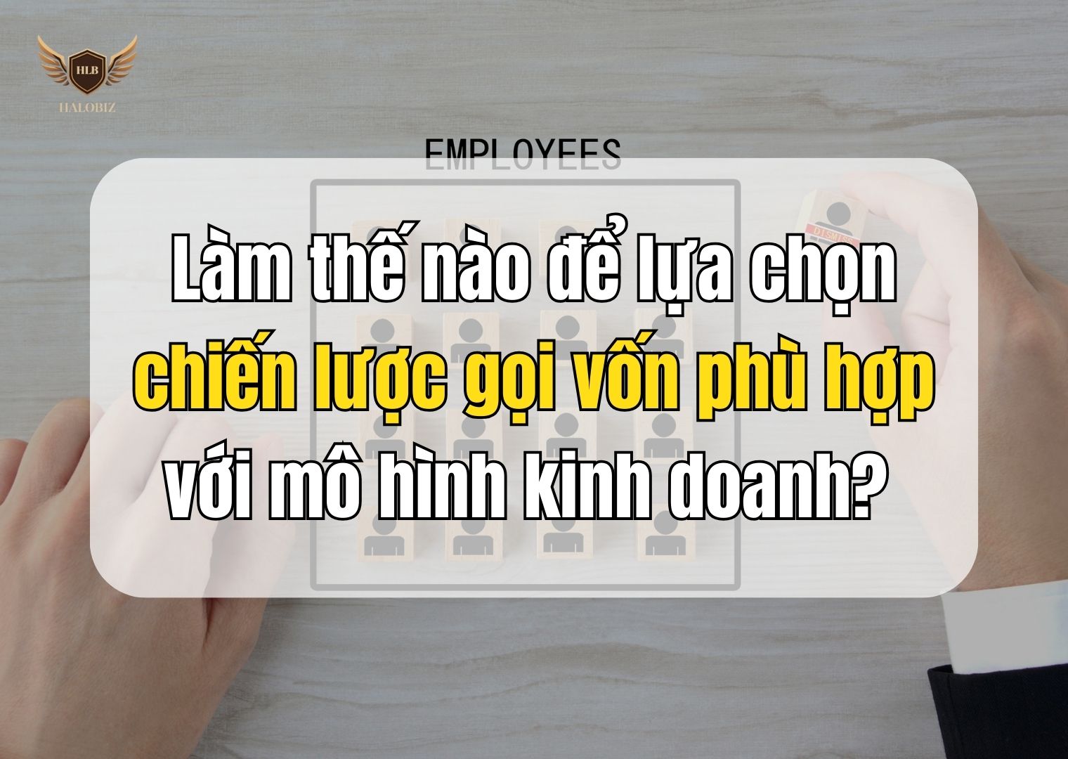 Làm thế nào để lựa chọn chiến lược gọi vốn phù hợp với mô hình kinh doanh? 