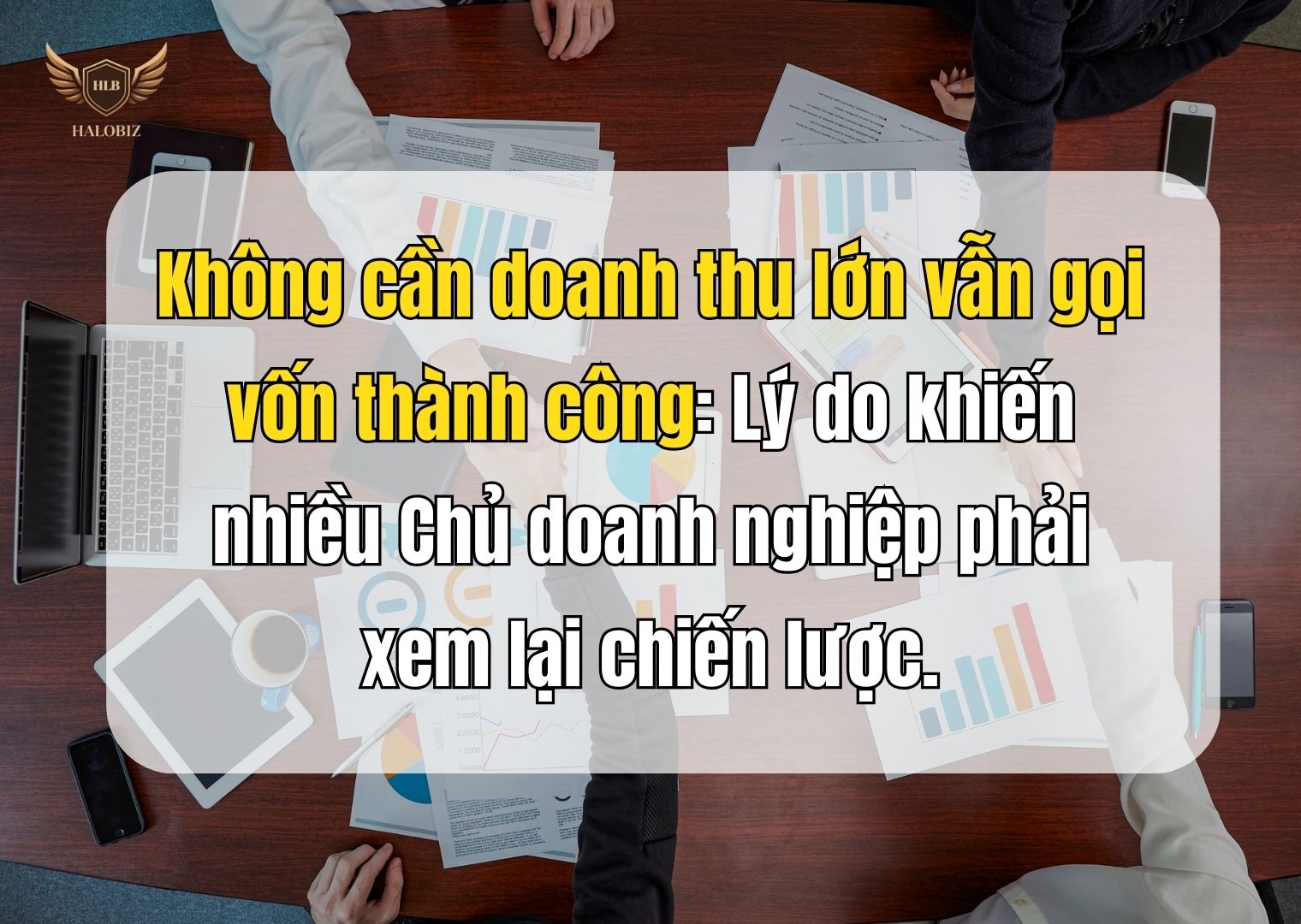 Không cần doanh thu lớn vẫn gọi vốn thành công: Lý do khiến nhiều Chủ doanh nghiệp phải xem lại chiến lược.