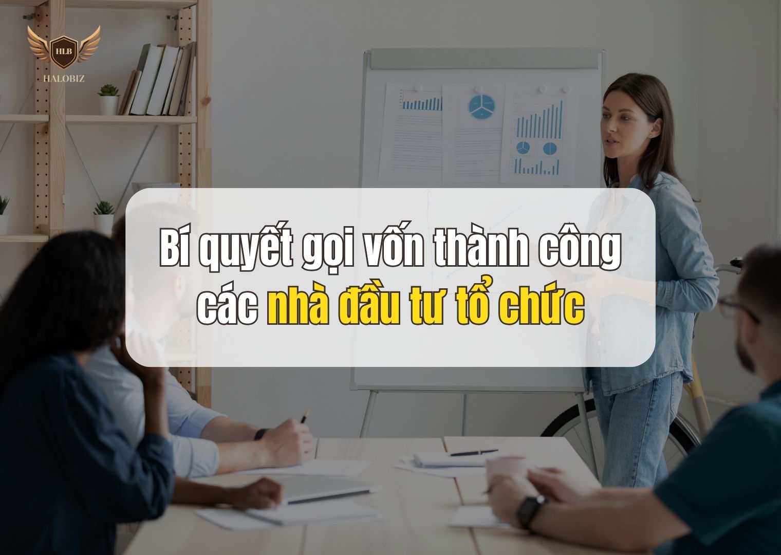 Bí quyết gọi vốn thành công các nhà đầu tư tổ chức