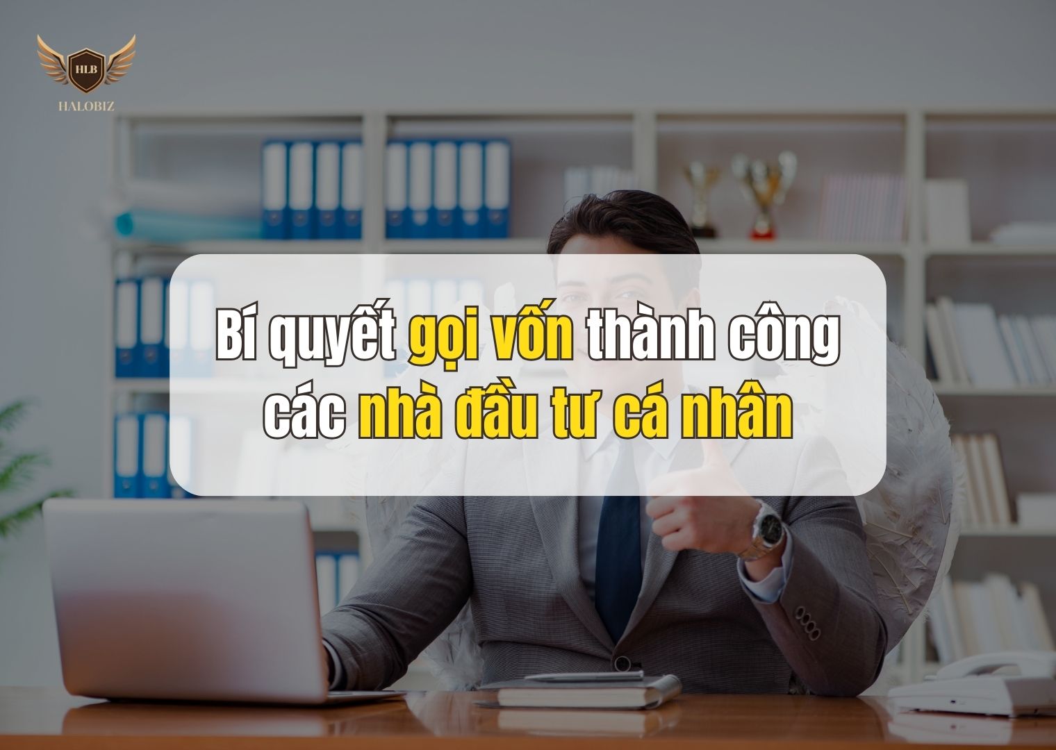 Bí quyết gọi vốn thành công các nhà đầu tư cá nhân