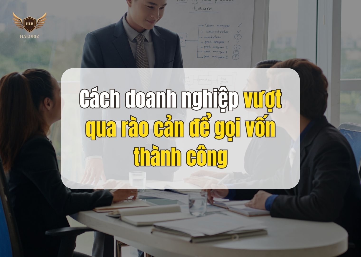 Cách doanh nghiệp vượt qua rào cản để gọi vốn thành công