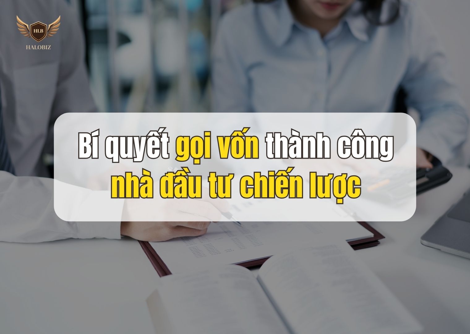 Bí quyết gọi vốn thành công nhà đầu tư chiến lược