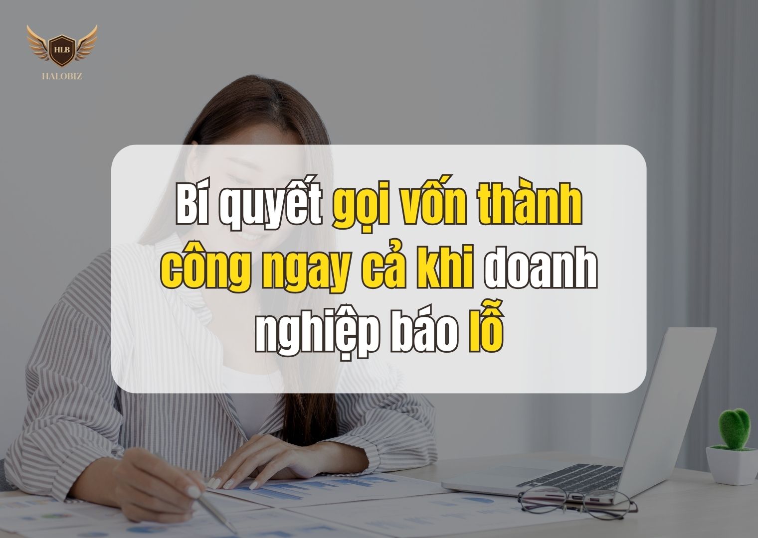 Bí quyết gọi vốn thành công ngay cả khi doanh nghiệp báo lỗ