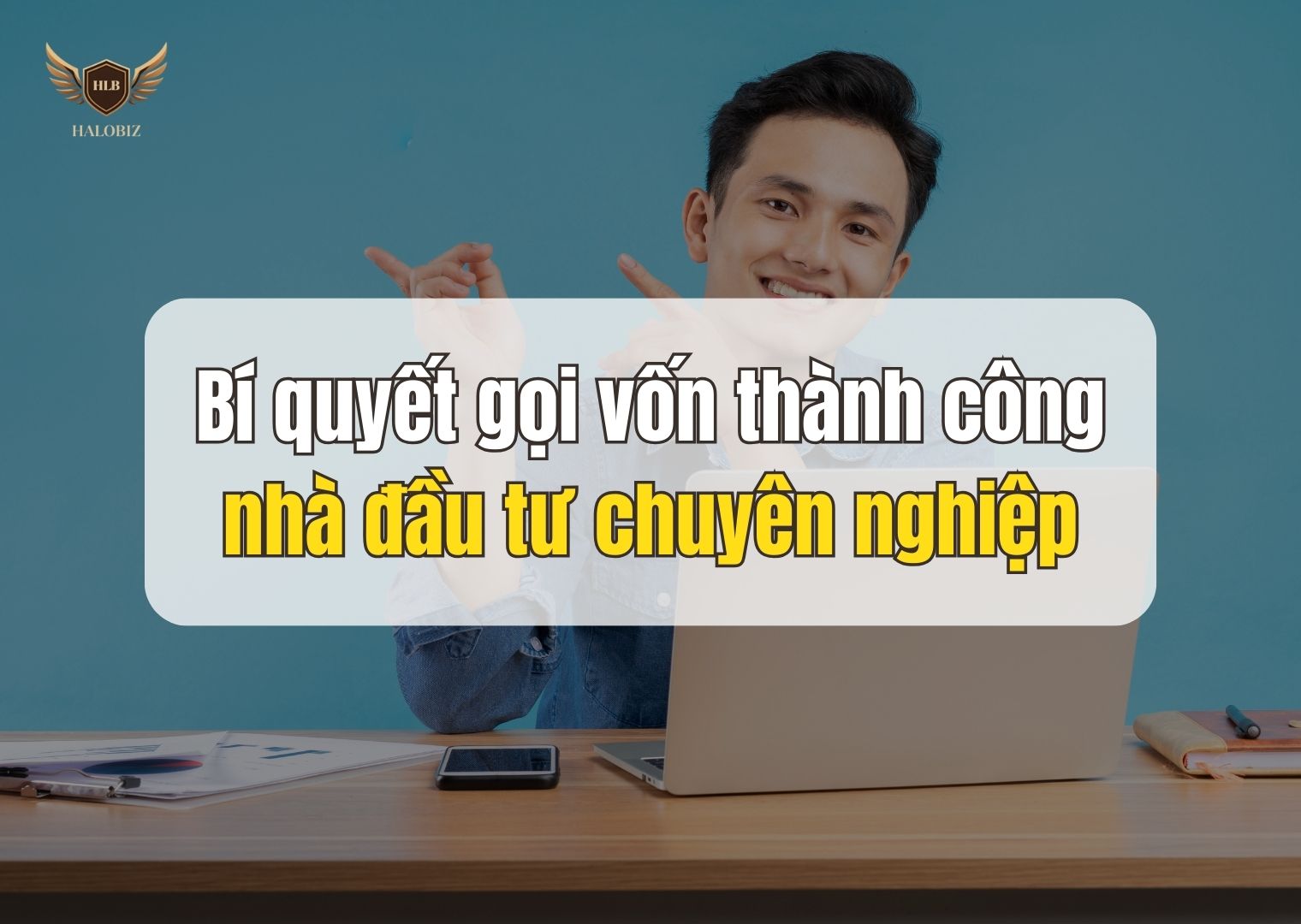 Bí quyết gọi vốn thành công nhà đầu tư chuyên nghiệp