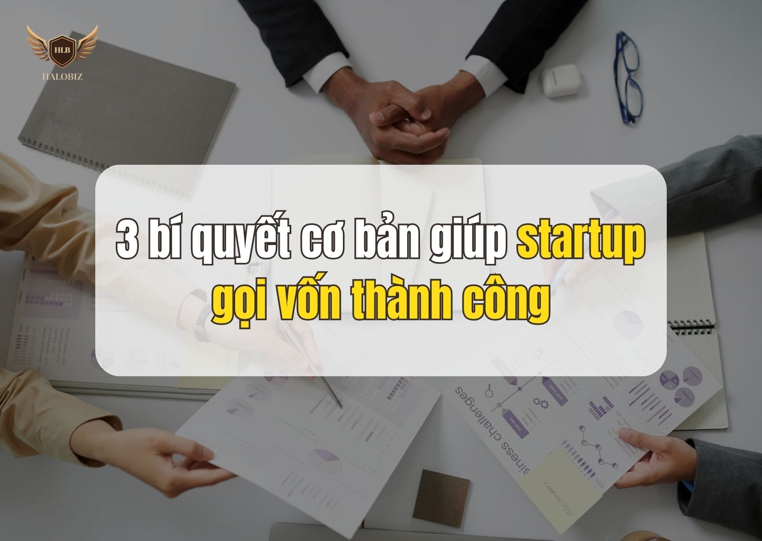 3 bí quyết cơ bản giúp startup gọi vốn thành công