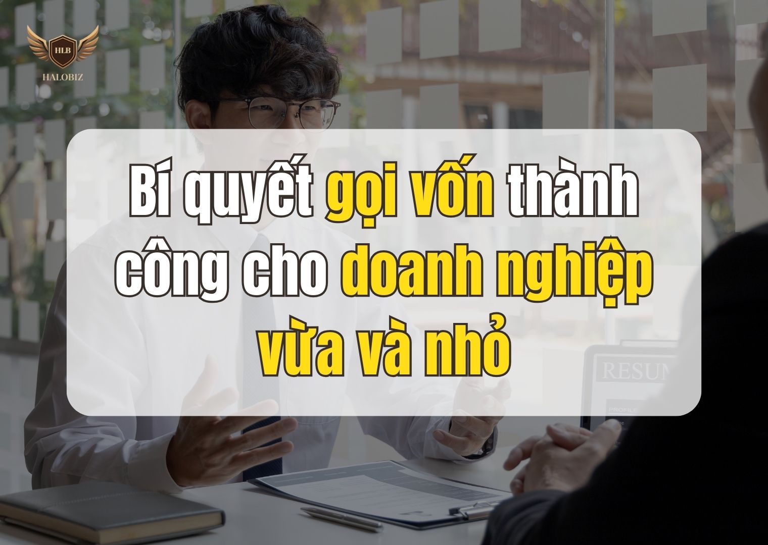 Bí quyết gọi vốn thành công cho doanh nghiệp vừa và nhỏ