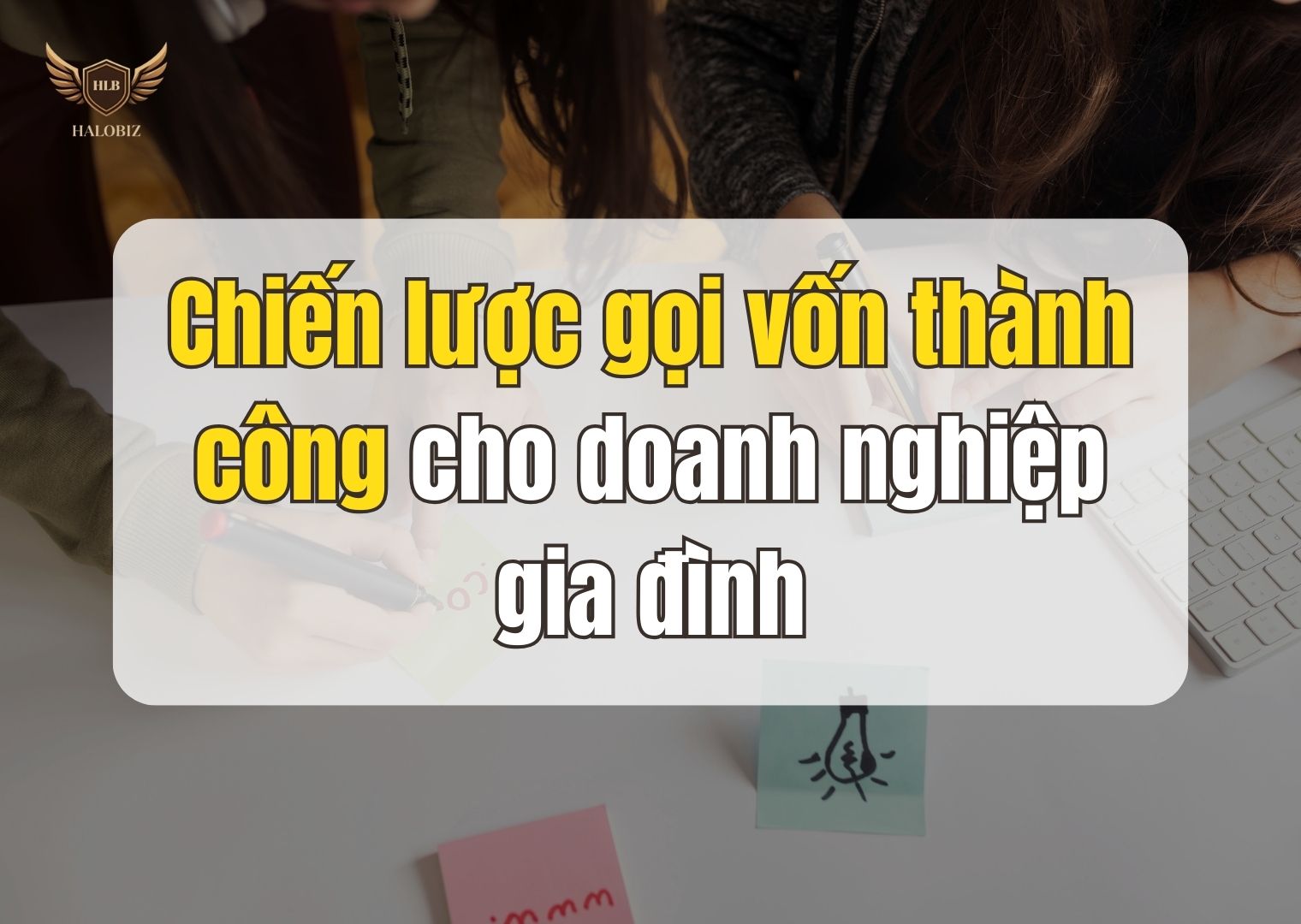 Chiến lược gọi vốn thành công cho doanh nghiệp gia đình