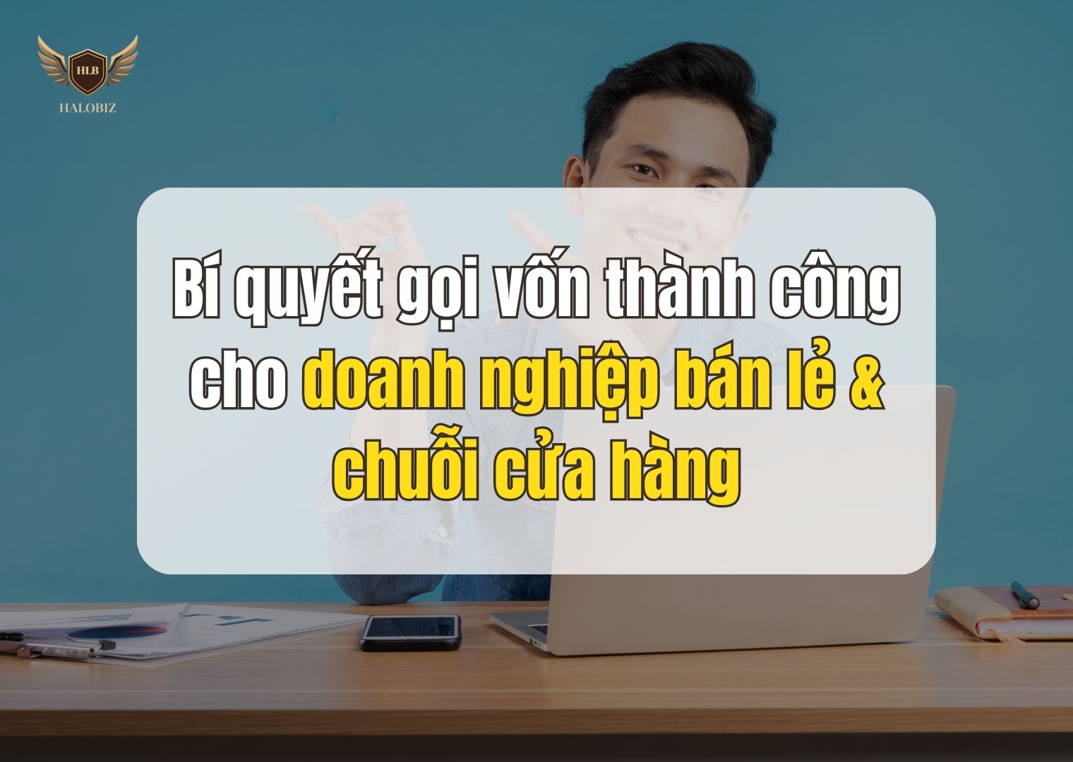 Bí quyết gọi vốn thành công cho doanh nghiệp bán lẻ & chuỗi cửa hàng