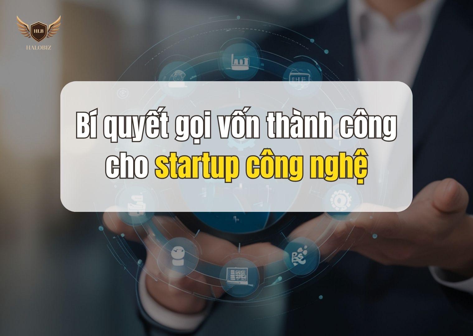 Bí quyết gọi vốn thành công cho startup công nghệ