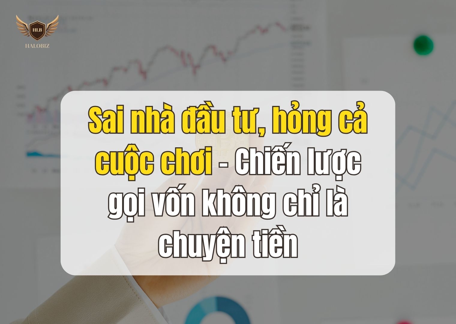 Sai nhà đầu tư, hỏng cả cuộc chơi – Chiến lược gọi vốn không chỉ là chuyện tiền