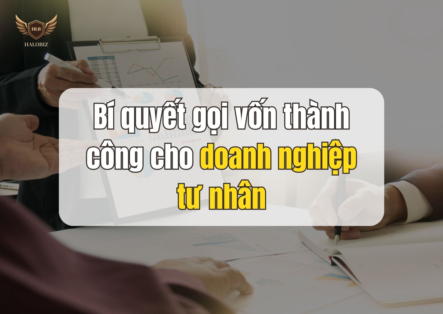 Bí quyết gọi vốn thành công cho doanh nghiệp tư nhân