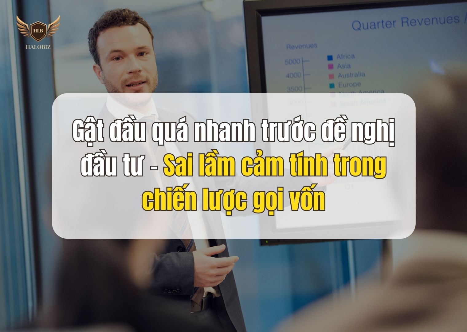 Gật đầu quá nhanh trước đề nghị đầu tư – Sai lầm cảm tính trong chiến lược gọi vốn