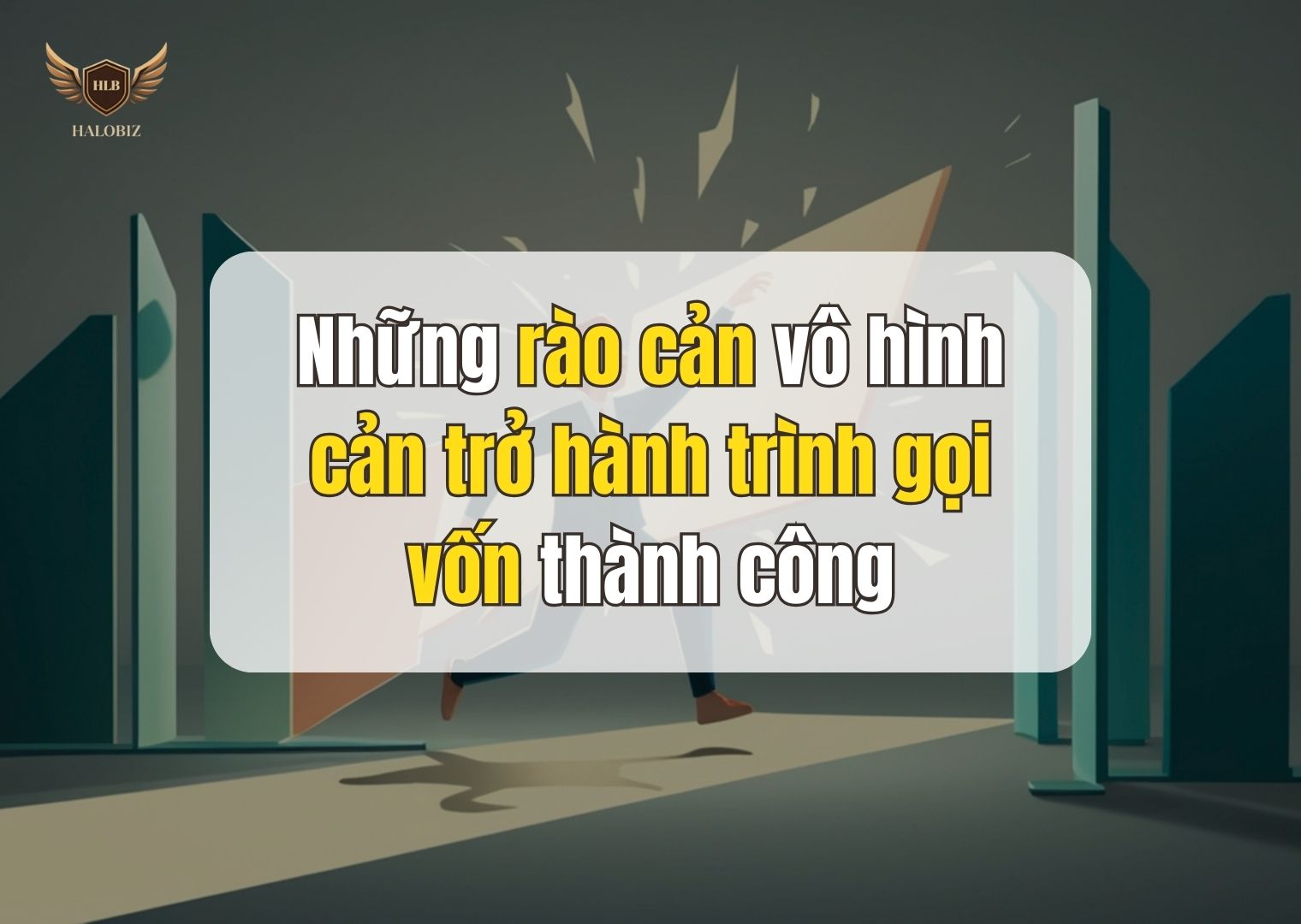 Những rào cản vô hình cản trở hành trình gọi vốn thành công