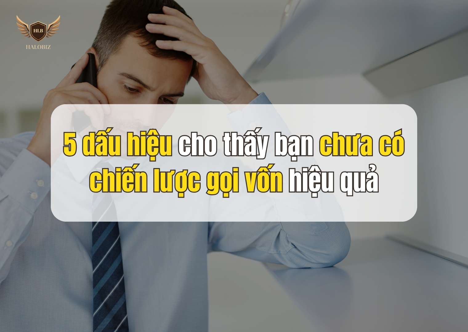 5 dấu hiệu cho thấy bạn chưa có chiến lược gọi vốn hiệu quả