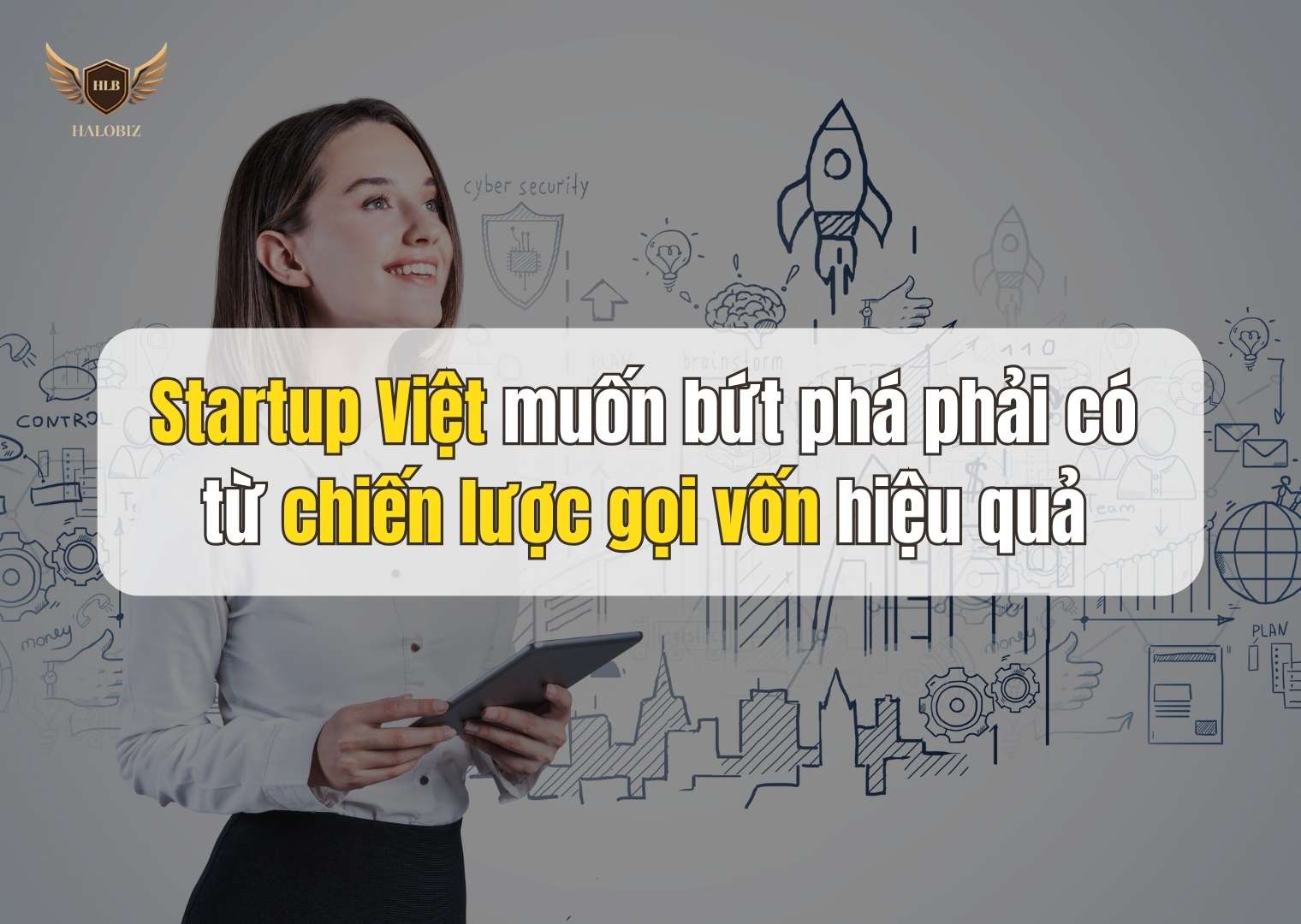 Startup Việt muốn bứt phá phải có từ chiến lược gọi vốn hiệu quả