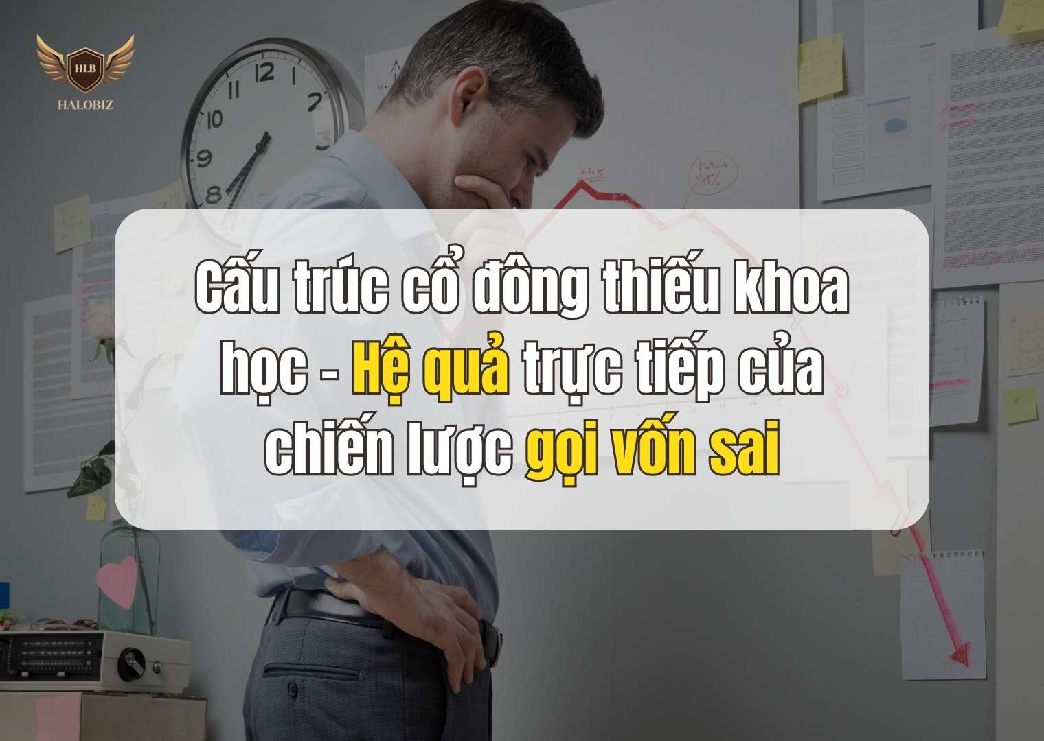 Cấu trúc cổ đông thiếu khoa học – Hệ quả trực tiếp của chiến lược gọi vốn sai