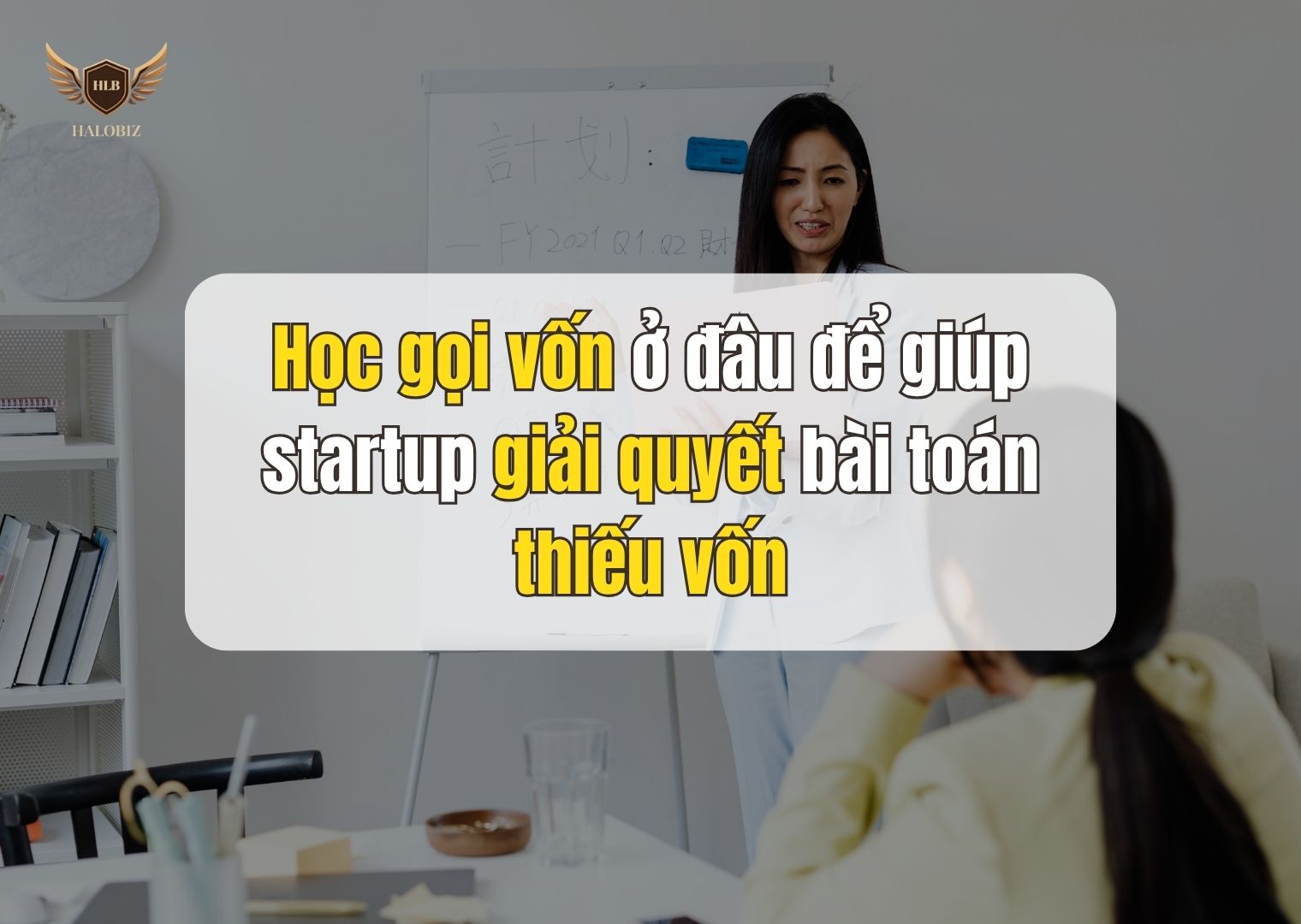 Học gọi vốn ở đâu để giúp startup giải quyết bài toán thiếu vốn