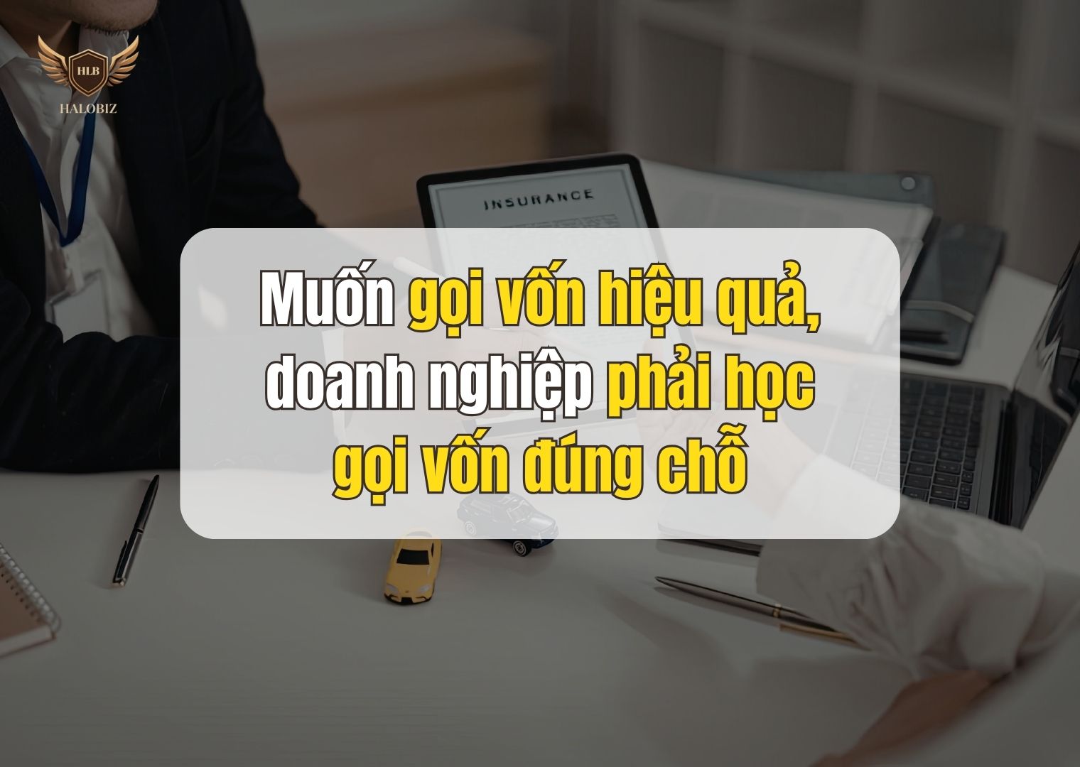 Muốn gọi vốn hiệu quả, doanh nghiệp phải học gọi vốn đúng chỗ