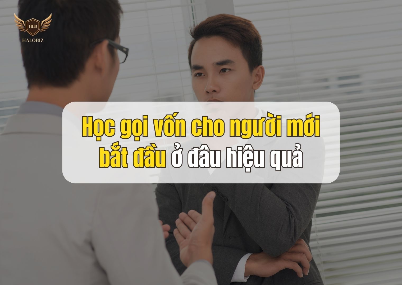 Học gọi vốn cho người mới bắt đầu ở đâu hiệu quả