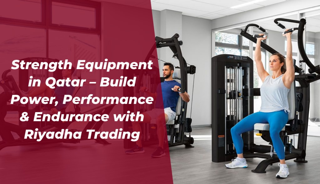 Strength Equipment in Qatar – Build Power, Performance & Endurance with Riyadha Trading